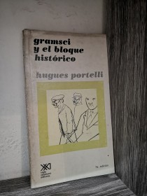 Gramsci y el bloque histórico PORTELLI, HUGUES - Siglo Veintiuno