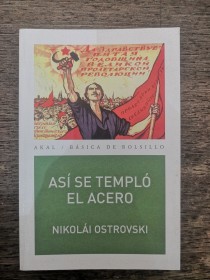 Así se templó el acero  OSTROVSKI, NIKOLÁI - Akal