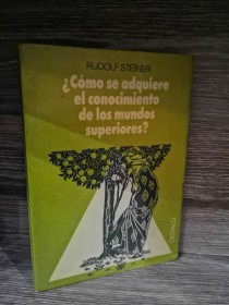 Cómo se adquiere el conocimiento de los mundos superiores? STEINER, RUDOLF - Dédalo