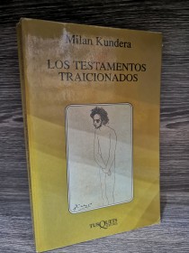 Los testamentos traicionados KUNDERA, MILAN - Tusquets
