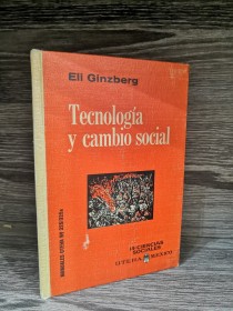 Tecnología y cambio social GINZBERG, ELI - Uteha