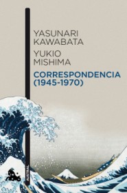 Correspondencia (1945-1970) KAWABATA, Y. Y MISHIMA, Y. - Austral