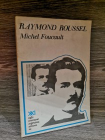 Raymond Roussel FOUCAULT, MICHEL - Siglo XXI