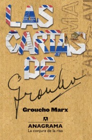 Las cartas de Groucho MARX, GROUCHO – Anagrama