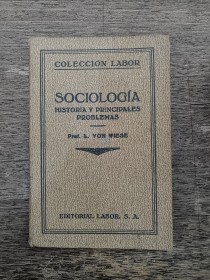 Sociología. Historia y principales problemas VON WIESE, L. - Labor