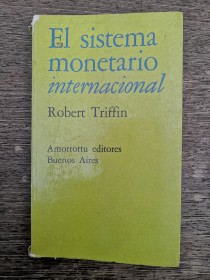 El sistema monetario TRIFFIN, ROBERT - Amorrortu