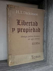 Libertad y propiedad DICKINSON, H. T. - EUDEBA