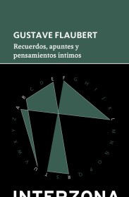 Recuerdos, apuntes y pensamientos íntimos FLAUBERT, GUSTAVE – Interzona