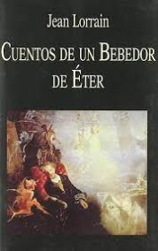 Cuentos de un bebedor de éter LORRAIN, JEAN – Miraguano