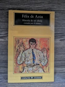 Historia de un idiota contada por él mismo AZÚA, FÉLIX DE - Anagrama