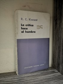 La crítica hace al hombre KWANT, R. C. - Carlos Lohlé
