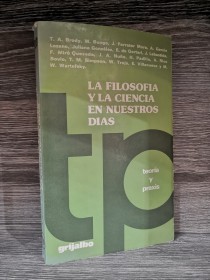 La filosofía y la ciencia en nuestros días AA. VV. - Grijalbo