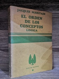 El orden de los conceptos. Lógica MARITAIN, JACQUES - Club de Lectores