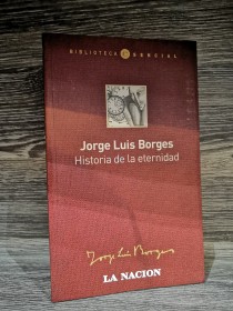 Historia de la eternidad BORGES, JORGE LUIS - La Nación