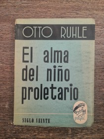 El alma del niño proletario RUHLE, OTTO - Siglo Veinte