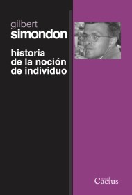 Historia de la noción de individuo SIMONDON, GILBERT - Cactus