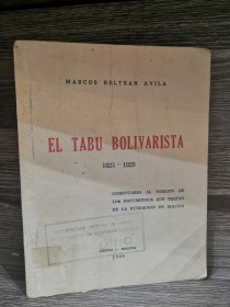 El tabú bolivarista 1825-1828 BELTRÁN AVILA, MARCOS - Oruro 1960