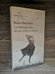 La ridícula idea de no volver a verte MONTERO, ROSA - Seix Barral