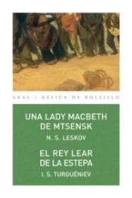 Una Lady Macbeth de Mtsensk - El Rey Lear de la estepa LESKOV, N. S. Y TURGUÉNEV, I. S. – Akal