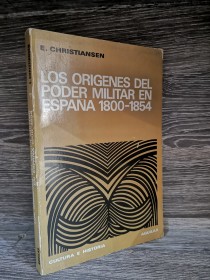 Los orígenes del poder militar en España (1800-1854) CHRISTIANSEN, E. - Aguilar