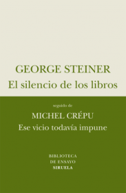 El silencio de los libros / Ese vicio todavía impune STEINER, GEORGE / CRÉPU, MICHEL – Siruela