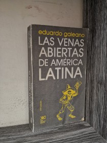 Las venas abiertas de América Latina GALEANO, EDUARDO - Siglo XXI