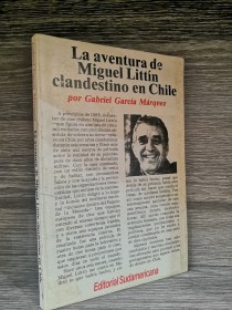 La aventura de Miguel Littín clandestino en Chile GARCÍA MÁRQUEZ, GABRIEL - Sudamericana