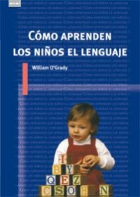 Como aprenden los niños el Lenguaje O'GRADY, WILLIAM – Akal