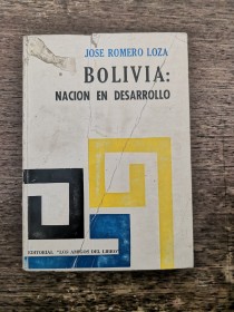 Bolivia: nación en desarrollo ROMERO LOZA, JOSÉ - Los Amigos del Libro