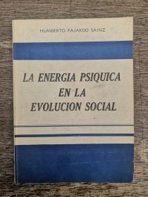 La energía psíquica en la evolución social FAJARDO SAINZ, HUMBERTO - La Paz (1980)