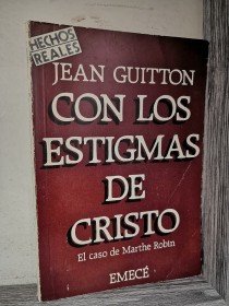 Con los estigmas de Cristo. El caso de Marthe Robin GUITTON, JEAN - Emecé