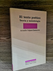 El texto poético. Teoría y metodología LÓPEZ CASANOVA, ARCADIO - Ediciones Colegio de España
