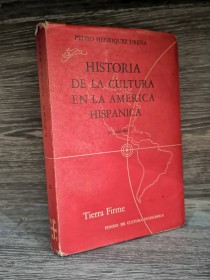 Historia de la cultura en la América Hispánica HENRÍQUEZ UREÑA, PEDRO - Fondo de Cultura Económica