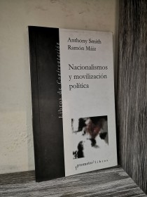 Nacionalismos y movilización política SMITH, ANTHONY - MÁIZ, RAMÓN - Prometeo