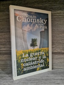 La guerra nuclear y la catástrofe ambiental CHOMSKY - POLK - Paidos