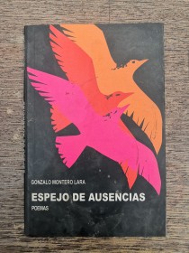 Espejo de ausencias (Poemas) MONTERO LARA, GONZALO 