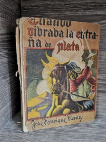 Cuando vibraba la entraña de plata (1° edición) VIAÑA, JOSÉ ENRIQUE - Universo