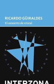 El cencerro de cristal GÜIRALDES, RICARDO – Interzona