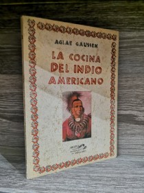 La cocina del indio americano GAUSSEN, AGLAE - Archivo de Tradiciones Populares