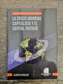 La crisis mundial capitalista y el capital ficticio WIÑAZKY, ALBERTO - Herramienta