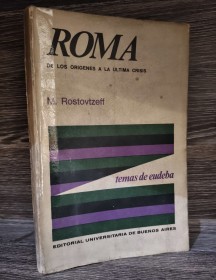 Roma. De los orígenes a la última crisis ROSTOVTZEFF, M. - Eudeba