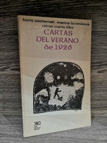 Cartas del verano de 1926  PASTERNAK-TSVIETAIEVA-RILKE - Siglo XXI