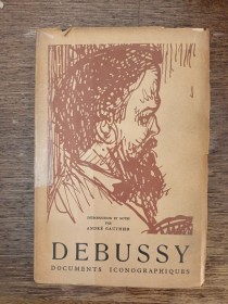 Debussy. Documents iconographiques GAUTHIER, ANDRE - Pierre Cailler Éditeur 