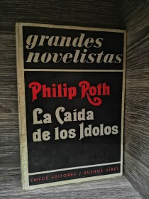 La caída de los ídolos ROTH, PHILIP - Emecé