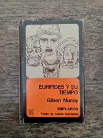 Eurípides y su tiempo MURRAY, GILBERT - Fondo de Cultura Económica