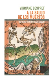 A la salud de los muertos. Relatos de quienes quedan DESPRET, VICIANE – Cactus