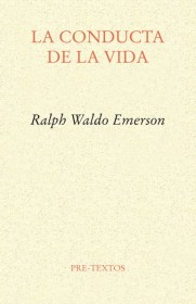 La conducta de la vida EMERSON, RALPH WALDO - Editorial Pre-Textos