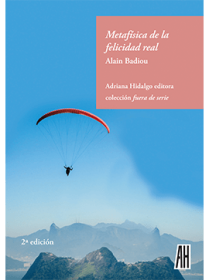 Metafísica de la felicidad real BADIOU, ALAIN – Adriana Hidalgo