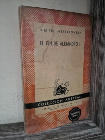 El fin de Alejandro I MEREJKOWSKI, DIMITRI - Austral